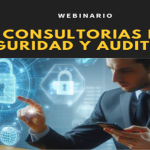 WEBINAR: CONSULTORIAS  DE SEGURIDAD Y AUDITORIAS